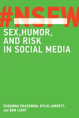 Nsfw: Sexo, humor y riesgo en las redes sociales - Nsfw: Sex, Humor, and Risk in Social Media