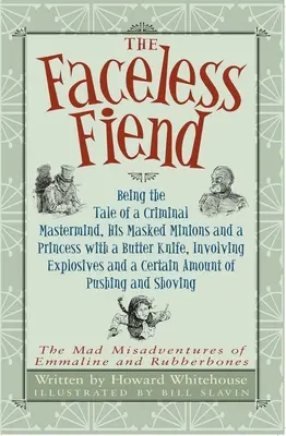 The Faceless Fiend: La historia de una mente maestra criminal y una princesa con un cuchillo de mantequilla - The Faceless Fiend: Being the Tale a Criminal MasterMind and a Princess with a Butter Knife