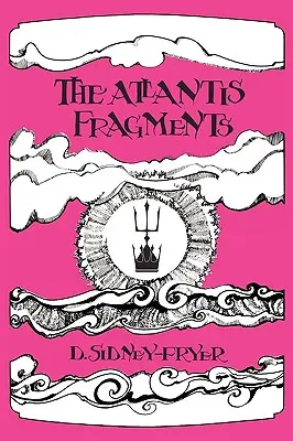 Los fragmentos de Atlántida: La Trilogía de Canciones y Sonetos Atlantes - The Atlantis Fragments: The Trilogy of Songs and Sonnets Atlantean