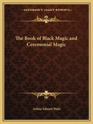 El libro de la magia negra y ceremonial - The Book of Black Magic and Ceremonial Magic