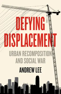 Defying Displacement: Recomposición urbana y guerra social - Defying Displacement: Urban Recomposition and Social War