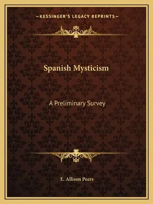 La mística española: Un estudio preliminar - Spanish Mysticism: A Preliminary Survey