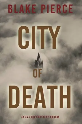 La ciudad de la muerte: Un misterio de Ava Gold - City of Death: An Ava Gold Mystery