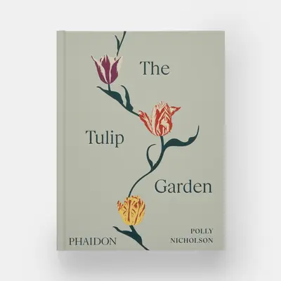 El jardín de los tulipanes: Cultivo y colección de especies, variedades raras y anuales - The Tulip Garden: Growing and Collecting Species, Rare and Annual Varieties