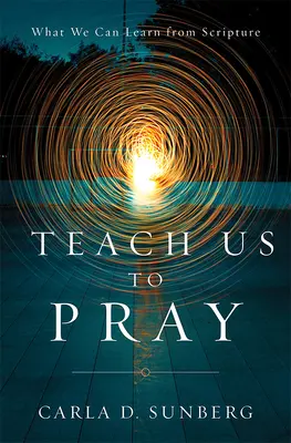 Enséñanos a rezar: Lo que podemos aprender de las Escrituras - Teach Us to Pray: What We Can Learn from Scripture