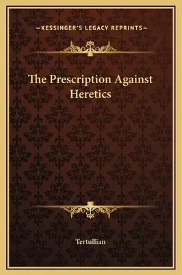 La receta contra los herejes - The Prescription Against Heretics