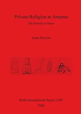 Religión privada en Amarna: las pruebas materiales - Private Religion at Amarna: The material evidence