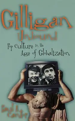 Gilligan Unbound: La cultura pop en la era de la globalización - Gilligan Unbound: Pop Culture in the Age of Globalization