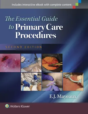 Guía esencial de procedimientos de atención primaria - The Essential Guide to Primary Care Procedures