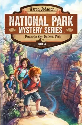 Peligro en el Parque Nacional de Zion: Una aventura de misterio en los Parques Nacionales - Danger in Zion National Park: A Mystery Adventure in the National Parks
