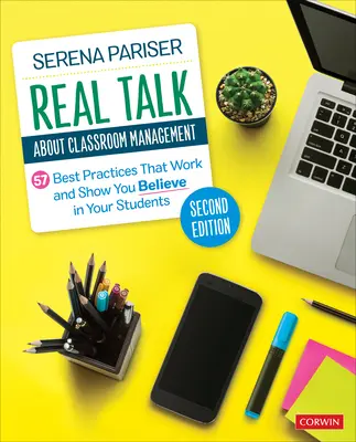 La verdad sobre la gestión del aula: 57 buenas prácticas que funcionan y demuestran que crees en tus alumnos - Real Talk about Classroom Management: 57 Best Practices That Work and Show You Believe in Your Students