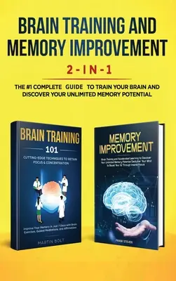 Entrenamiento Cerebral y Mejora de la Memoria 2 en 1: Entrenamiento Cerebral 101 + Mejora de la Memoria - La Caja Completa #1 para Entrenar tu Cerebro y Descubrir tu - Brain Training and Memory Improvement 2-in-1: Brain Training 101 + Memory Improvement - The #1 Complete Box Set to Train Your Brain and Discover Your