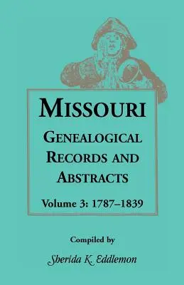 Missouri Genealogical Records and Abstracts, Volume 3 (en inglés) - Missouri Genealogical Records and Abstracts, Volume 3