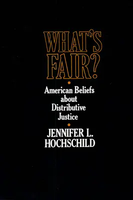 Lo que es justo: Creencias estadounidenses sobre la justicia distributiva - What's Fair: American Beliefs about Distributive Justice