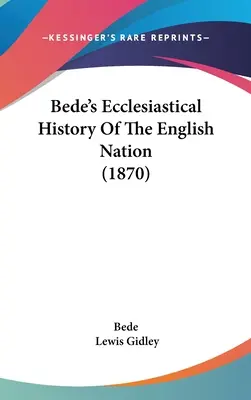 Historia Eclesiástica de la Nación Inglesa de Bede - Bede's Ecclesiastical History Of The English Nation