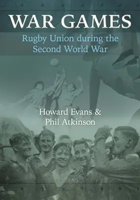 Juegos de guerra: El rugby durante la Segunda Guerra Mundial - War Games: Rugby Union during the Second World War