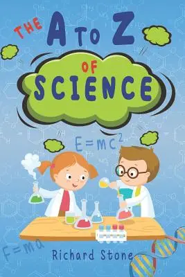 La A-Z de la ciencia: Para jóvenes científicos en ciernes - The A-Z of Science: For Budding Young Scientists