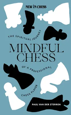 Mindful Chess: El viaje espiritual de un ajedrecista profesional - Mindful Chess: The Spiritual Journey of a Professional Chess Player