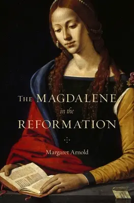 La Magdalena en la Reforma - The Magdalene in the Reformation