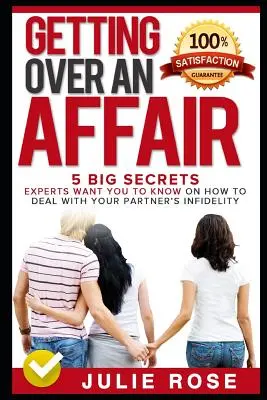 Cómo superar una aventura: 5 grandes secretos que los expertos quieren que sepas sobre cómo lidiar con tu pareja - Getting Over an Affair: 5 Big Secrets Experts Want You to Know on How to Deal with Your Partner