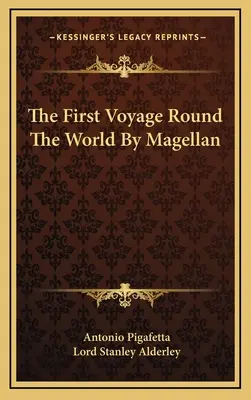 La primera vuelta al mundo de Magallanes - The First Voyage Round The World By Magellan