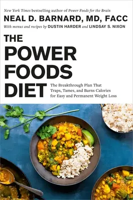 La dieta de los alimentos poderosos: El plan revolucionario que atrapa, domestica y quema calorías para perder peso de forma fácil y permanente - The Power Foods Diet: The Breakthrough Plan That Traps, Tames, and Burns Calories for Easy and Permanent Weight Loss