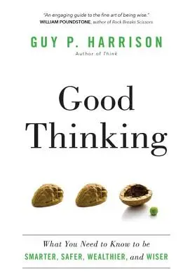 Pensar bien: Lo que hay que saber para ser más inteligente, más seguro, más rico y más sabio - Good Thinking: What You Need to Know to Be Smarter, Safer, Wealthier, and Wiser