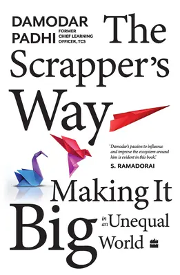 The Scrapper`s Way: A lo grande en un mundo desigual - The Scrapper`s Way: Making It Big in an Unequal World