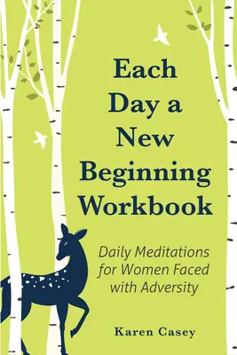 Cada día un nuevo comienzo: Meditaciones diarias para mujeres que se enfrentan a la adversidad (Ayuda para la recuperación del alcoholismo) - Each Day a New Beginning Workbook: Daily Meditations for Women Faced with Adversity (Help with Alcoholism Recovery)