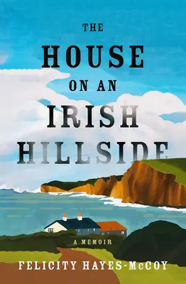 La casa en la ladera irlandesa: A Memoir - The House on an Irish Hillside: A Memoir