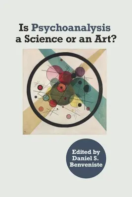 ¿Es el psicoanálisis una ciencia o un arte?: ¿una ciencia o un arte? - Is Psychoanalysis a Science or an Art?: a Science or Art?