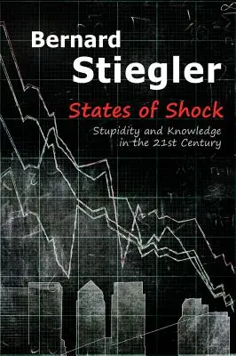 Estados de shock: estupidez y conocimiento en el siglo XXI - States of Shock: Stupidity and Knowledge in the 21st Century