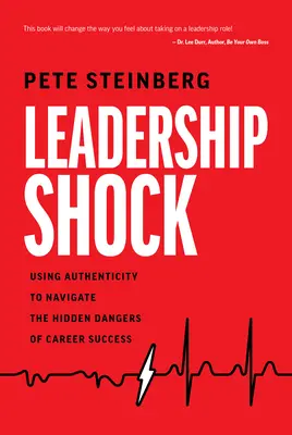 El choque del liderazgo: Utilizar la autenticidad para navegar por los peligros ocultos del éxito profesional - Leadership Shock: Using Authenticity to Navigate the Hidden Dangers of Career Success