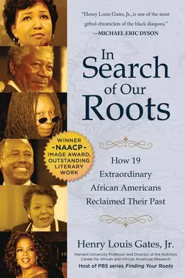 En busca de nuestras raíces: cómo 19 afroamericanos extraordinarios recuperaron su pasado - In Search of Our Roots: How 19 Extraordinary African Americans Reclaimed Their Past