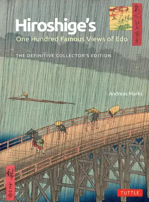 Cien vistas famosas de EDO de Hiroshige: Edición definitiva para coleccionistas - Hiroshige's One Hundred Famous Views of EDO: The Definitive Collector's Edition