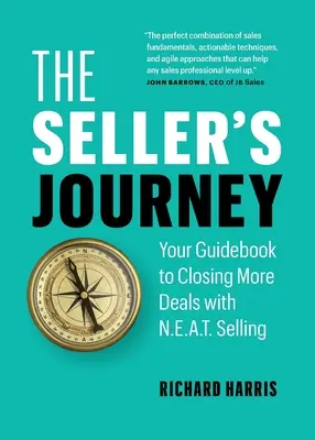 El viaje del vendedor: Su guía para cerrar más tratos con la venta N.E.A.T. - The Seller's Journey: Your Guidebook to Closing More Deals with N.E.A.T. Selling