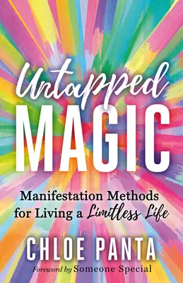Magia sin explotar: Métodos de manifestación para vivir una vida sin límites - Untapped Magic: Manifestation Methods for Living a Limitless Life