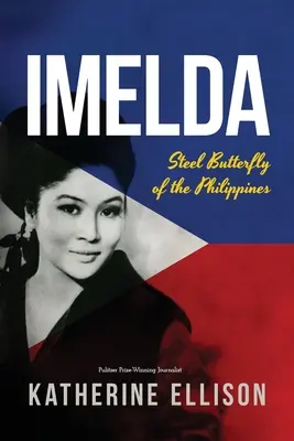 Imelda: Mariposa de acero de Filipinas, 3ª edición - Imelda: Steel Butterfly of the Philippines, 3rd Edition