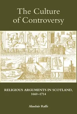 La cultura de la controversia: Argumentos religiosos en Escocia, 1660-1714 - The Culture of Controversy: Religious Arguments in Scotland, 1660-1714