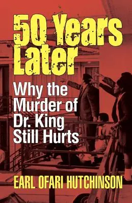 50 años después: Por qué sigue doliendo el asesinato del Dr. King - 50 Years Later: Why the Murder of Dr. King Still Hurts