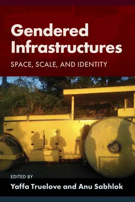 Infraestructuras de género: Espacio, escala e identidad - Gendered Infrastructures: Space, Scale, and Identity