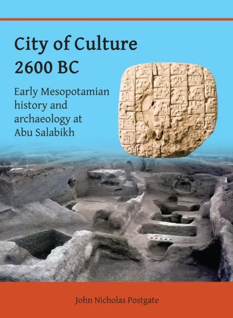 Ciudad de la Cultura 2600 a.C.: historia y arqueología de la Mesopotamia primitiva en Abu Salabikh - City of Culture 2600 BC: Early Mesopotamian History and Archaeology at Abu Salabikh