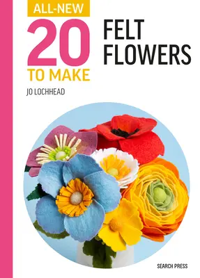 Nuevo Veinte para hacer: Flores de fieltro - All-New Twenty to Make: Felt Flowers