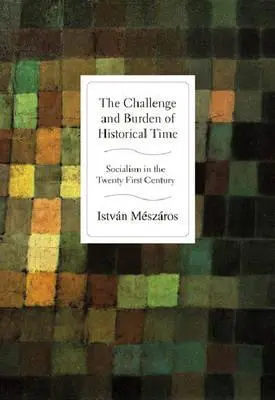 El reto y la carga del tiempo histórico: el socialismo en el siglo XXI - The Challenge and Burden of Historical Time: Socialism in the Twenty-First Century