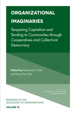 Imaginarios organizativos: Atemperar el capitalismo y atender a las comunidades mediante las cooperativas y la democracia colectivista - Organizational Imaginaries: Tempering Capitalism and Tending to Communities Through Cooperatives and Collectivist Democracy