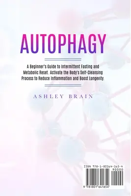 Autofagia: Guía para principiantes sobre ayuno intermitente y reajuste metabólico. Activa el Proceso de Auto Limpieza del Cuerpo para Reducir I - Autophagy: A Beginner's Guide to Intermittent Fasting and Metabolic Reset. Activate the Body's Self-Cleansing Process to Reduce I