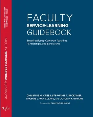 Guía de aprendizaje-servicio para el profesorado: Enacting Equity-Centered Teaching, Partnerships, and Scholarship (Enseñanza, asociaciones y becas centradas en la equidad) - Faculty Service-Learning Guidebook: Enacting Equity-Centered Teaching, Partnerships, and Scholarship