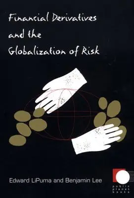 Derivados financieros y globalización del riesgo - Financial Derivatives and the Globalization of Risk