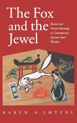 El zorro y la joya: significados compartidos y privados en la obra japonesa contempornea Inari - Fox and the Jewel: Shared and Private Meanings in Contemporary Japanese Inari Workship