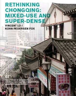 Repensar Chongqing: Uso mixto y superdensidad: Vincent Lo / Kohn Pedersen Fox - Rethinking Chongqing: Mixed-Use and Super-Dense: Vincent Lo / Kohn Pedersen Fox